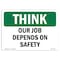 Signmission OSHA THINK Sign, Our Job Depends On Safety, 10in X 7in Rigid Plastic, 7" W, 10" L, Landscape OS-TS-P-710-L-11854 - alternate 1